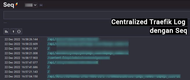 Centralized Traefik Log di Seq